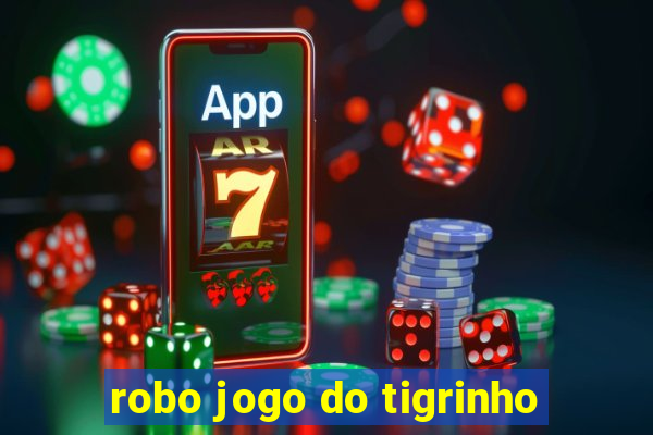 robo jogo do tigrinho